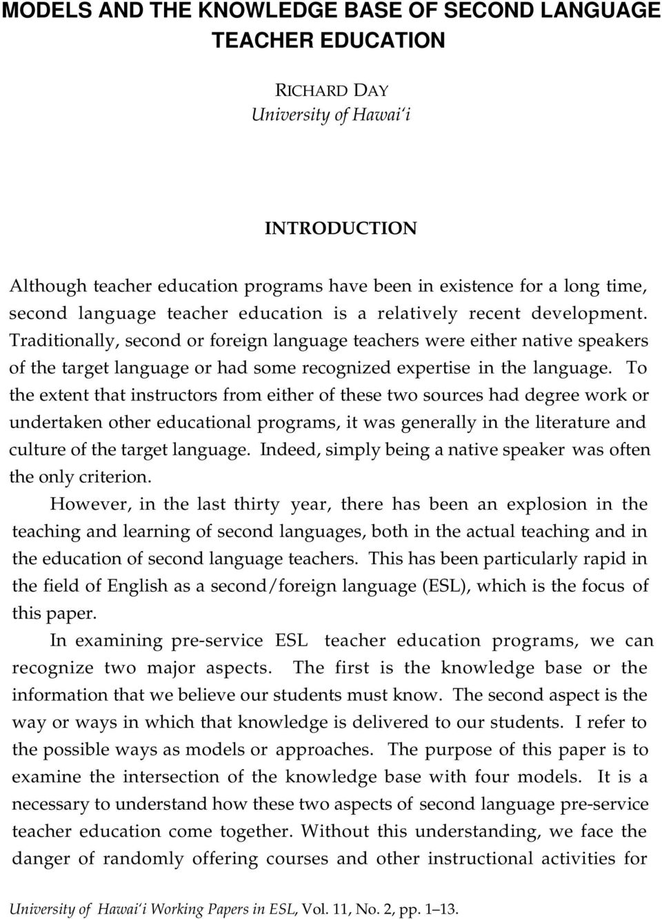Traditionally, second or foreign language teachers were either native speakers of the target language or had some recognized expertise in the language.