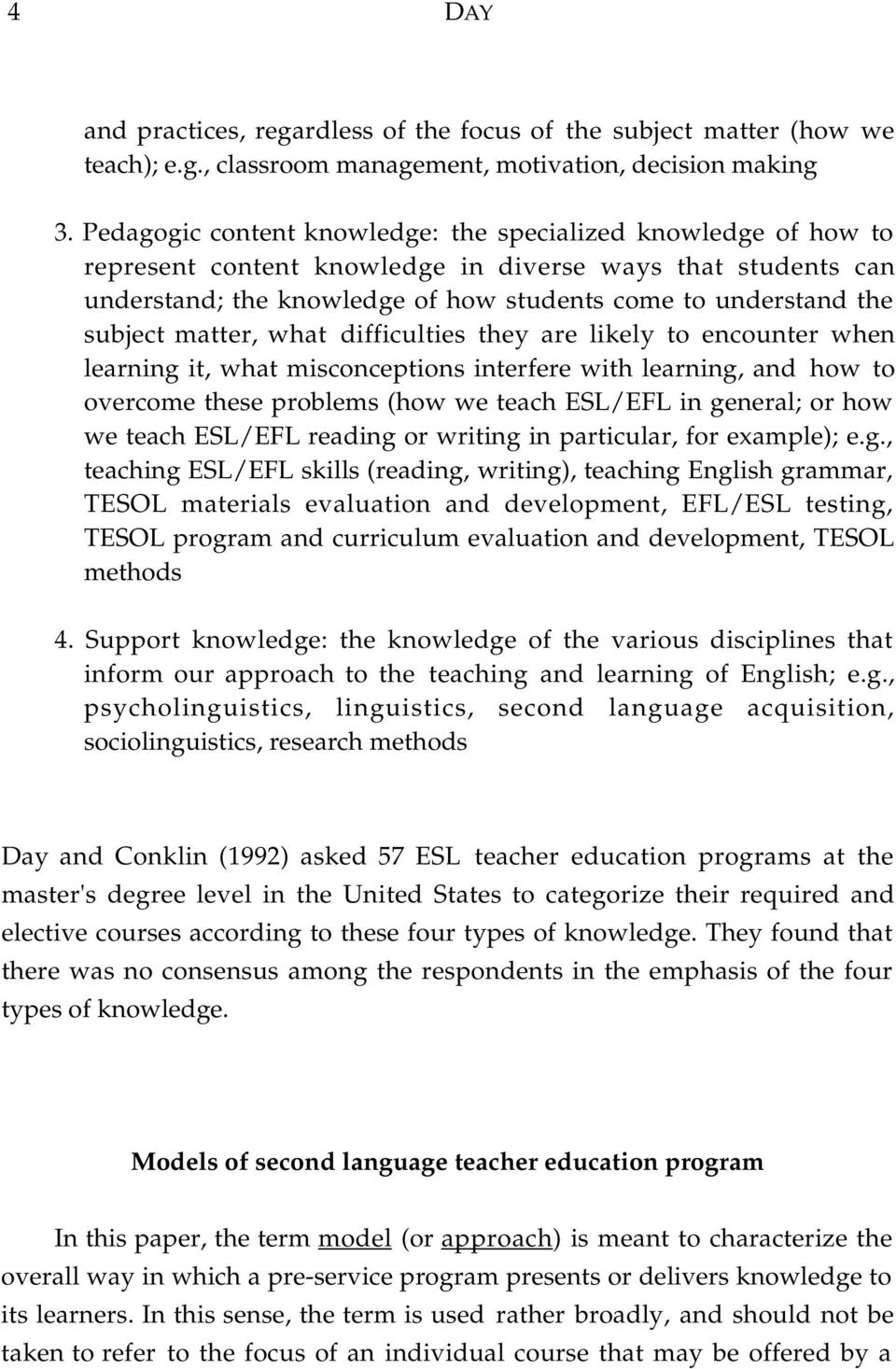 matter, what difficulties they are likely to encounter when learning it, what misconceptions interfere with learning, and how to overcome these problems (how we teach ESL/EFL in general; or how we