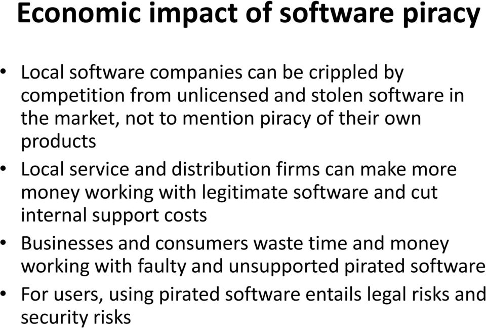 money working with legitimate software and cut internal support costs Businesses and consumers waste time and money