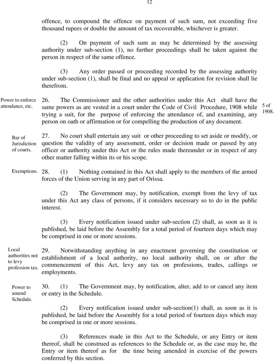 (2) On payment of such sum as may be determined by the assessing authority under sub-section (1), no further proceedings shall be taken against the person in respect of the same offence.