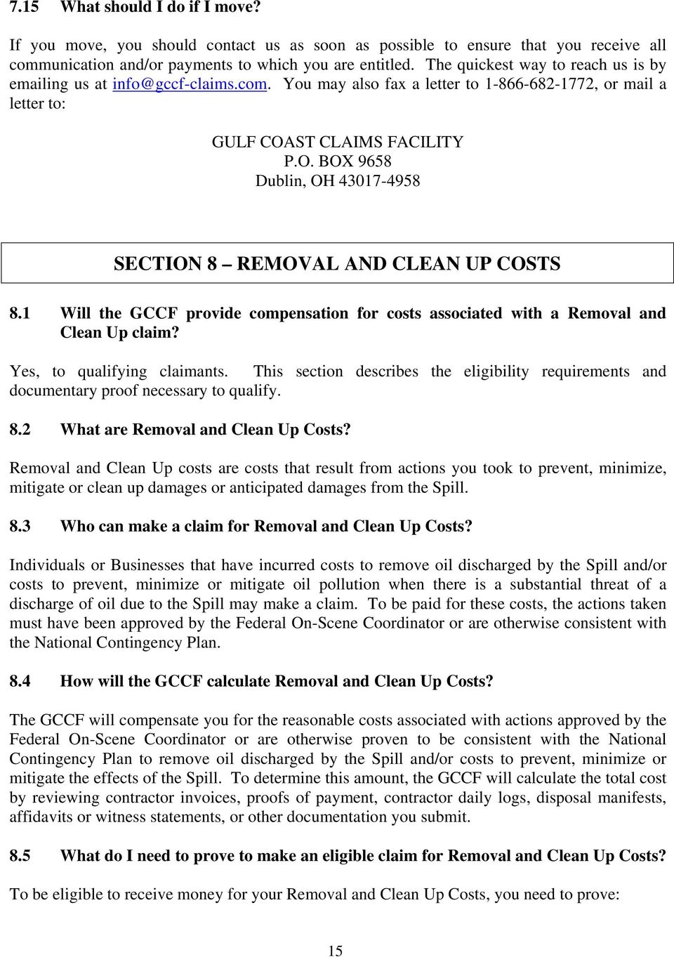 ST CLAIMS FACILITY P.O. BOX 9658 Dublin, OH 43017-4958 SECTION 8 REMOVAL AND CLEAN UP COSTS 8.1 Will the GCCF provide compensation for costs associated with a Removal and Clean Up claim?