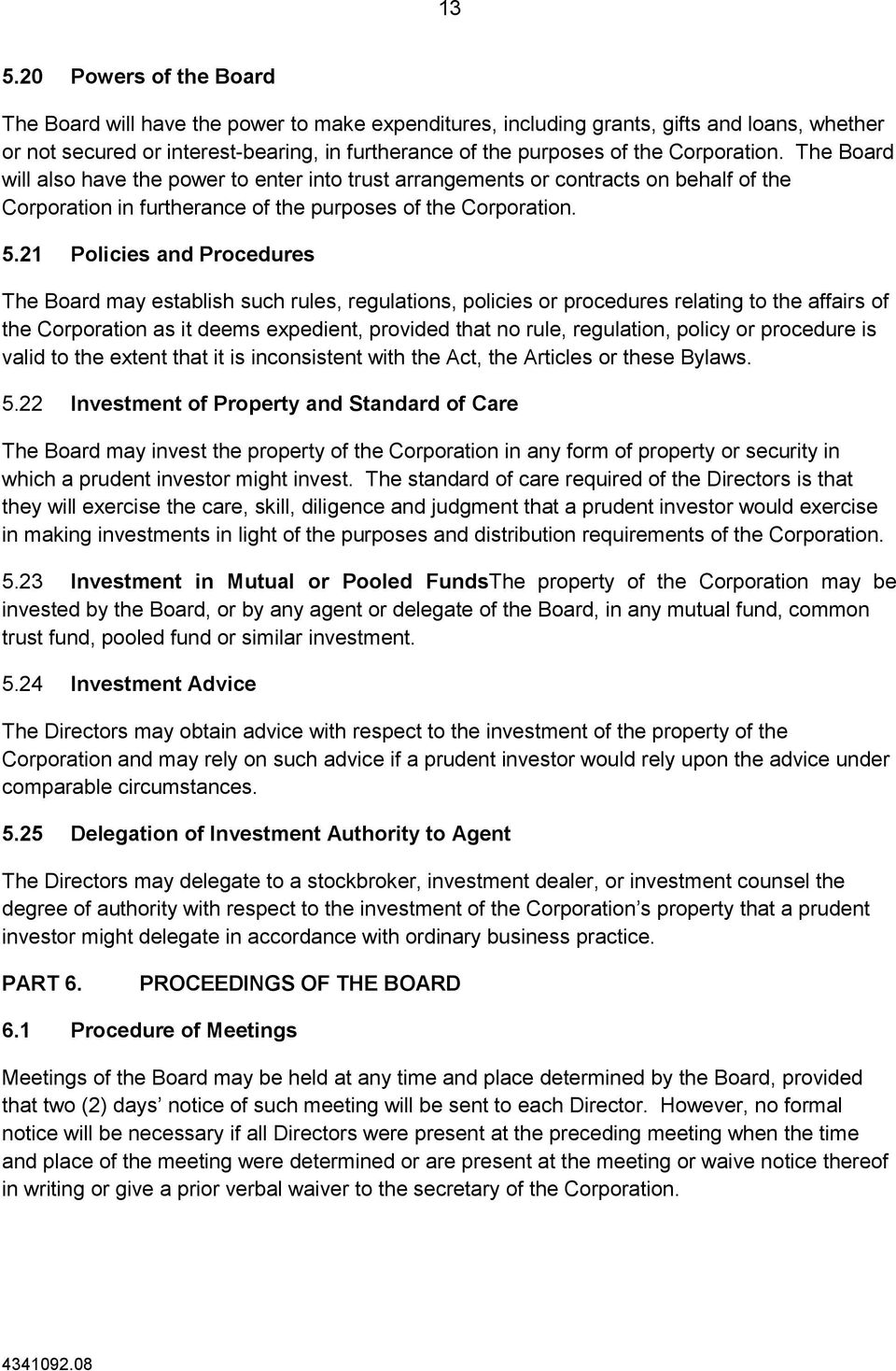 21 Policies and Procedures The Board may establish such rules, regulations, policies or procedures relating to the affairs of the Corporation as it deems expedient, provided that no rule, regulation,