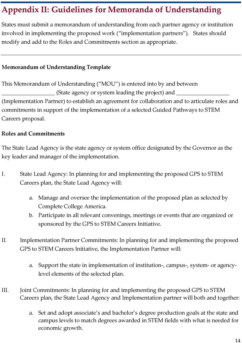 Memorandum of Understanding Template This Memorandum of Understanding ( MOU ) is entered into by and between (State agency or system leading the project) and (Implementation Partner) to establish an