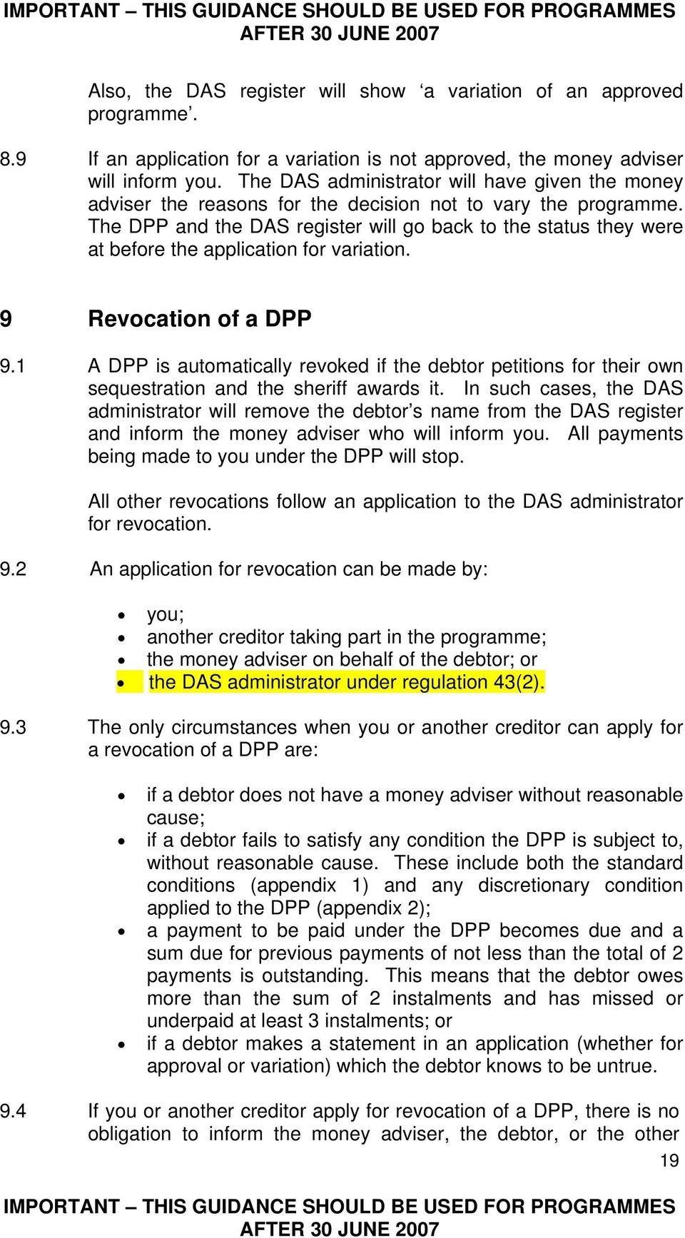The DPP and the DAS register will go back to the status they were at before the application for variation. 9 Revocation of a DPP 9.
