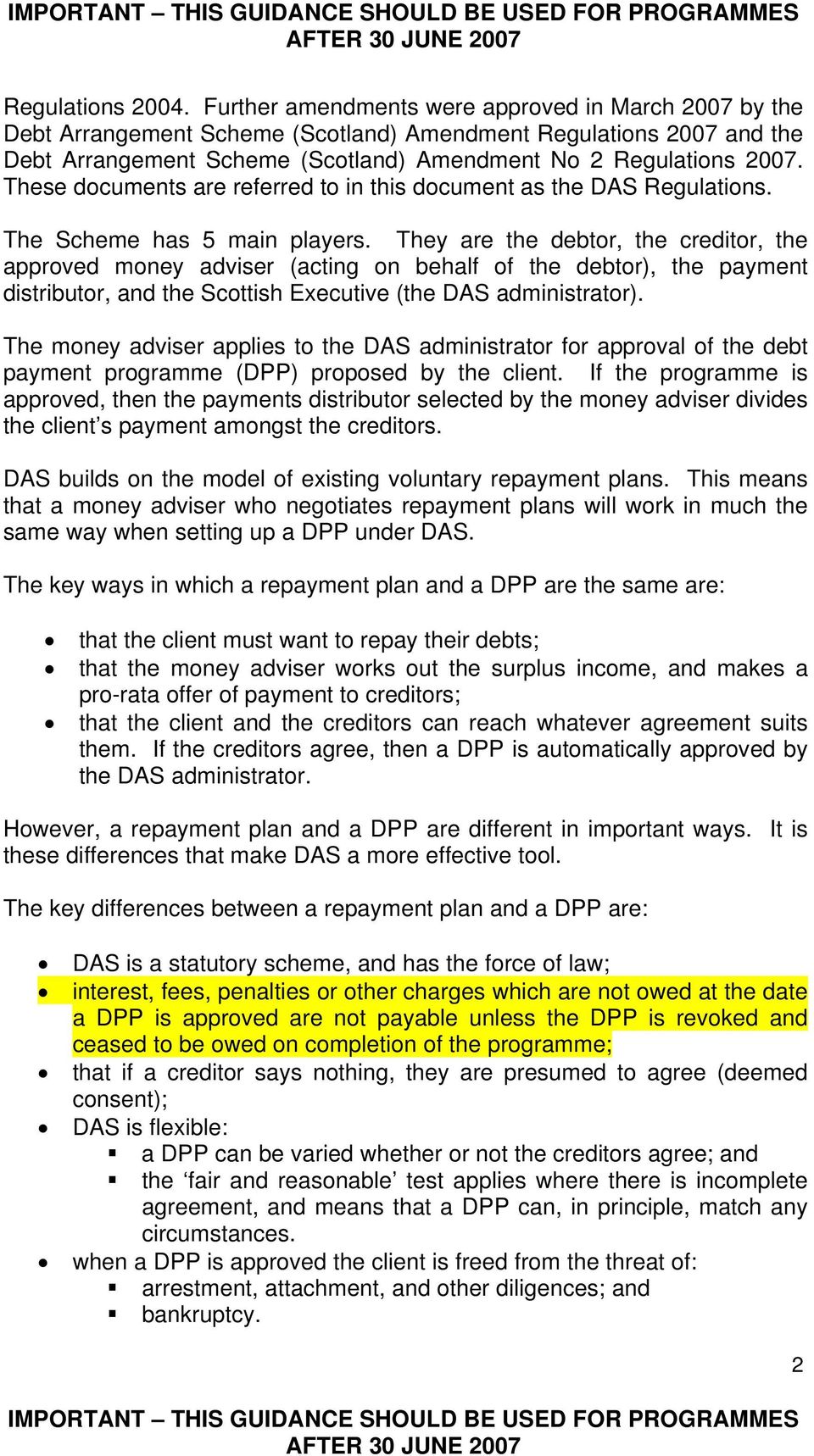 These documents are referred to in this document as the DAS Regulations. The Scheme has 5 main players.