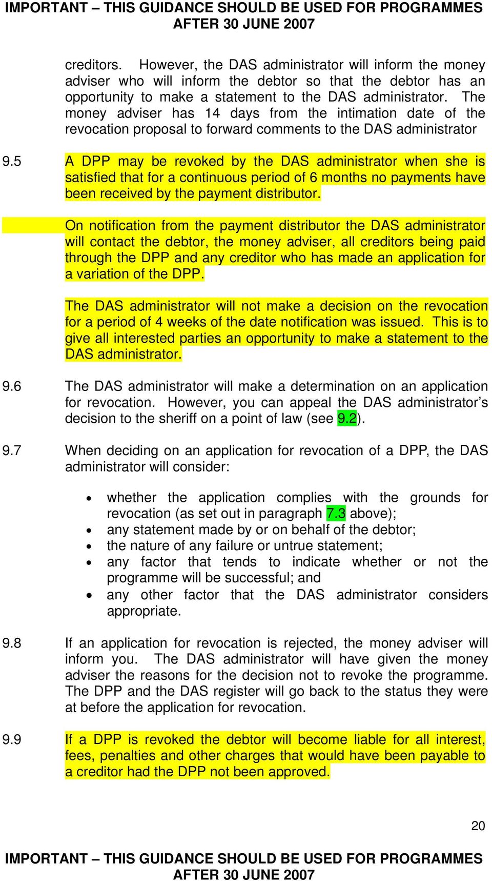 5 A DPP may be revoked by the DAS administrator when she is satisfied that for a continuous period of 6 months no payments have been received by the payment distributor.