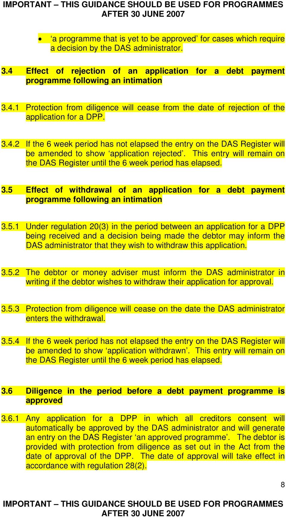 3.5 Effect of withdrawal of an application for a debt payment programme following an intimation 3.5.1 Under regulation 20(3) in the period between an application for a DPP being received and a