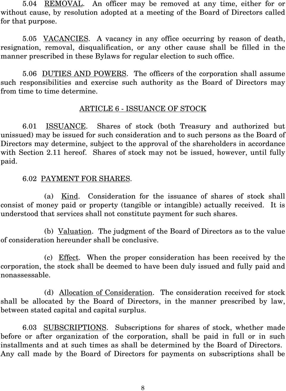office. 5.06 DUTIES AND POWERS. The officers of the corporation shall assume such responsibilities and exercise such authority as the Board of Directors may from time to time determine.