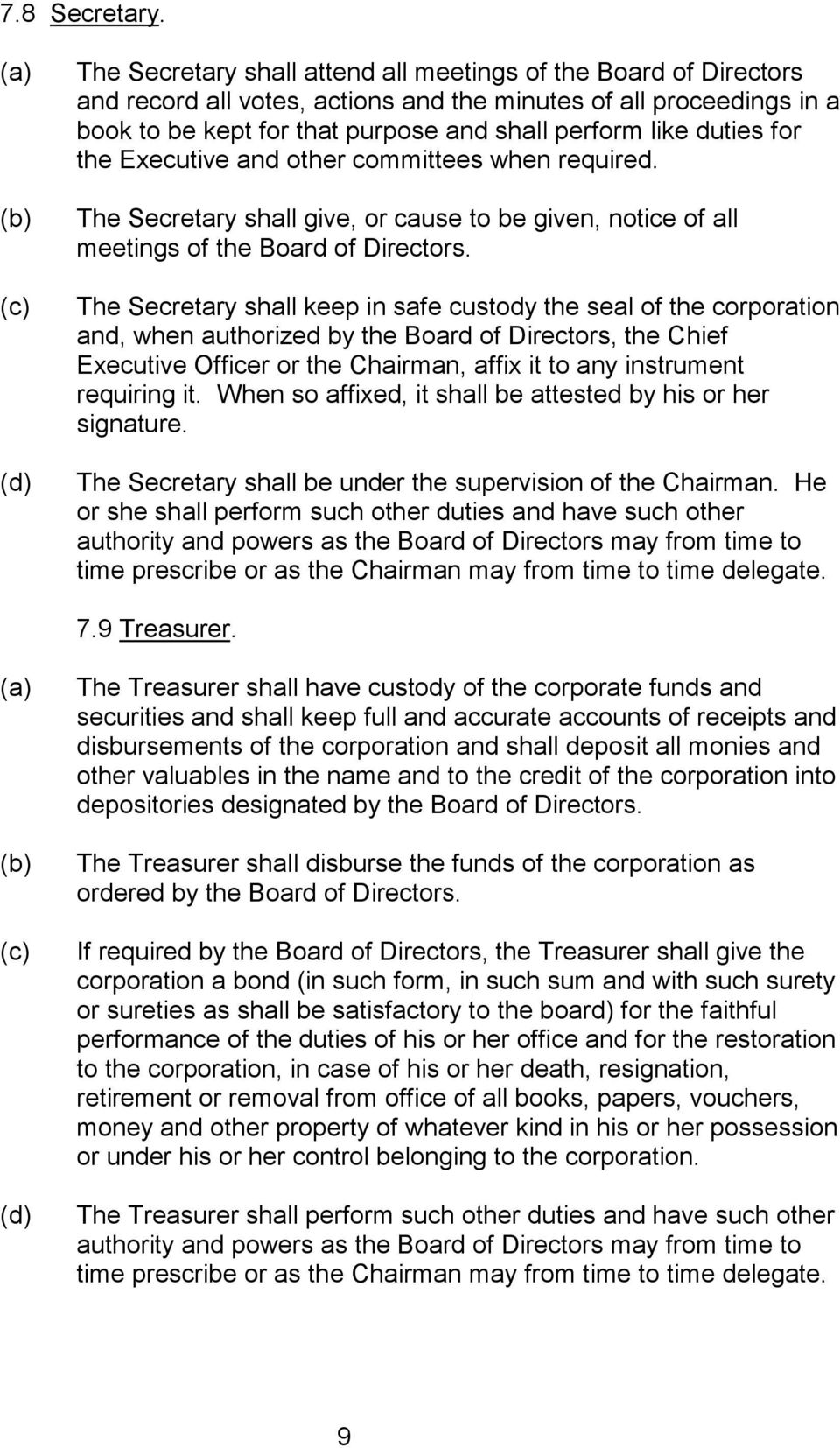 perform like duties for the Executive and other committees when required. The Secretary shall give, or cause to be given, notice of all meetings of the Board of Directors.