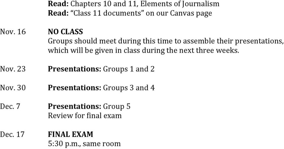 CLASS Groups should meet during this time to assemble their presentations, which will be given in