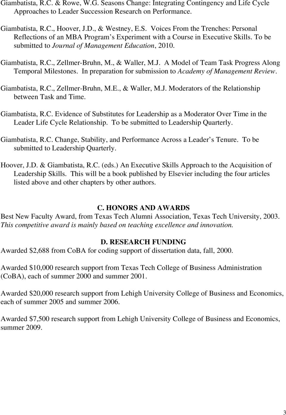 In preparation for submission to Academy of Management Review. Giambatista, R.C., Zellmer-Bruhn, M.E., & Waller, M.J. Moderators of the Relationship between Task and Time. Giambatista, R.C. Evidence of Substitutes for Leadership as a Moderator Over Time in the Leader Life Cycle Relationship.