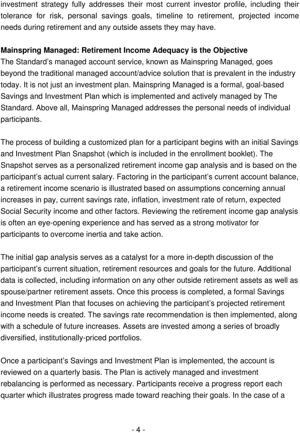 Mainspring Managed: Retirement Income Adequacy is the Objective The Standard s managed account service, known as Mainspring Managed, goes beyond the traditional managed account/advice solution that