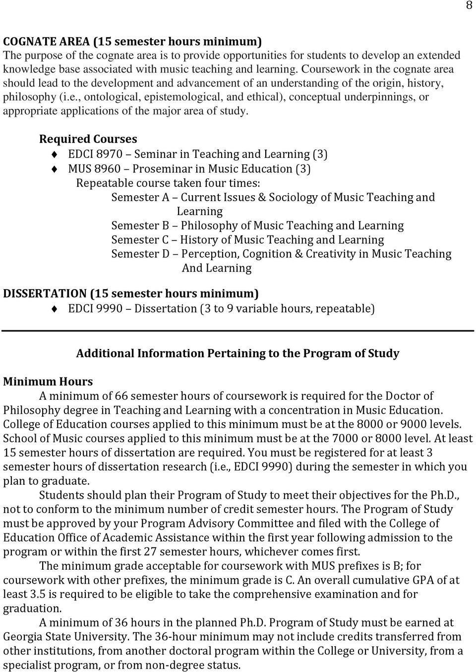 Required Courses EDCI 8970 Seminar in Teaching and Learning (3) MUS 8960 Proseminar in Music Education (3) Repeatable course taken four times: Semester A Current Issues & Sociology of Music Teaching