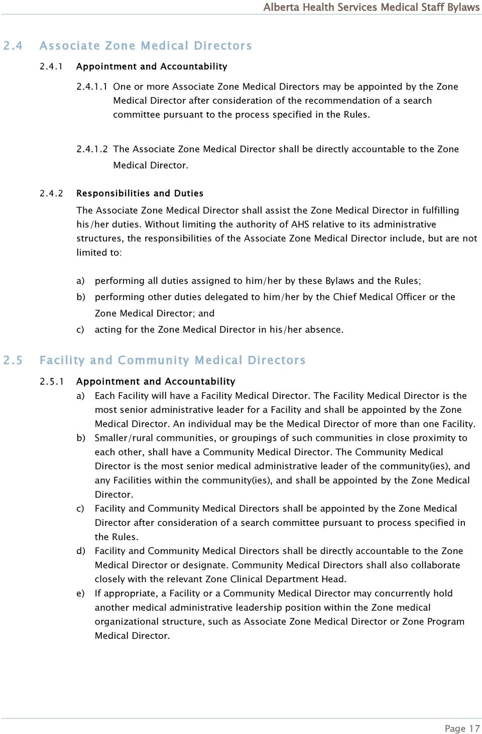 1 One or more Associate Zone Medical Directors may be appointed by the Zone Medical Director after consideration of the recommendation of a search committee pursuant to the process specified in the
