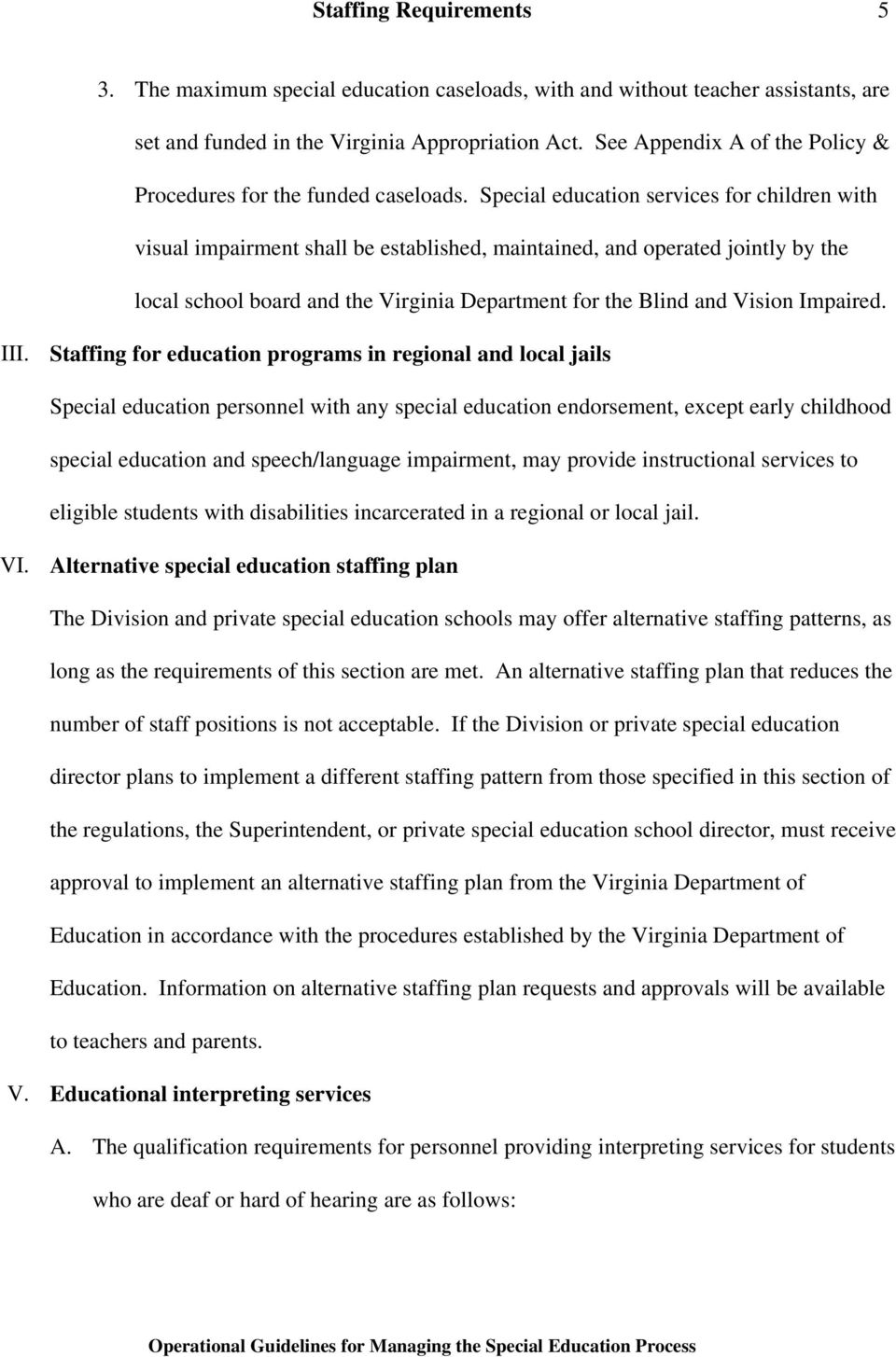 Special education services for children with visual impairment shall be established, maintained, and operated jointly by the local school board and the Virginia Department for the Blind and Vision