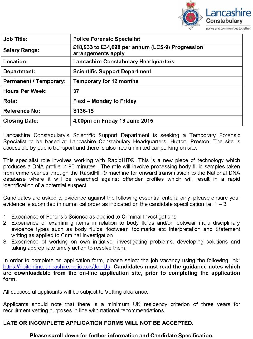 00pm on Friday 19 June 2015 Lancashire Constabulary s Scientific Support Department is seeking a Temporary Forensic Specialist to be based at Lancashire Constabulary Headquarters, Hutton, Preston.