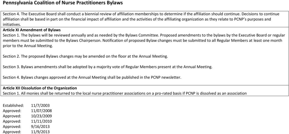 Article XI Amendment of Bylaws Section 1. The bylaws will be reviewed annually and as needed by the Bylaws Committee.