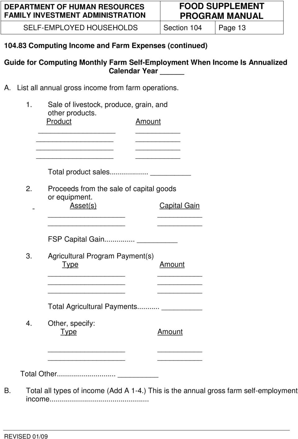 List all annual gross income from farm operations. 1. Sale of livestock, produce, grain, and other products. Product Amount Total product sales... 2.