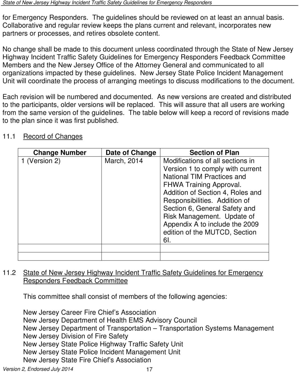 No change shall be made to this document unless coordinated through the State of New Jersey Highway Incident Traffic Safety Guidelines for Emergency Responders Feedback Committee Members and the New