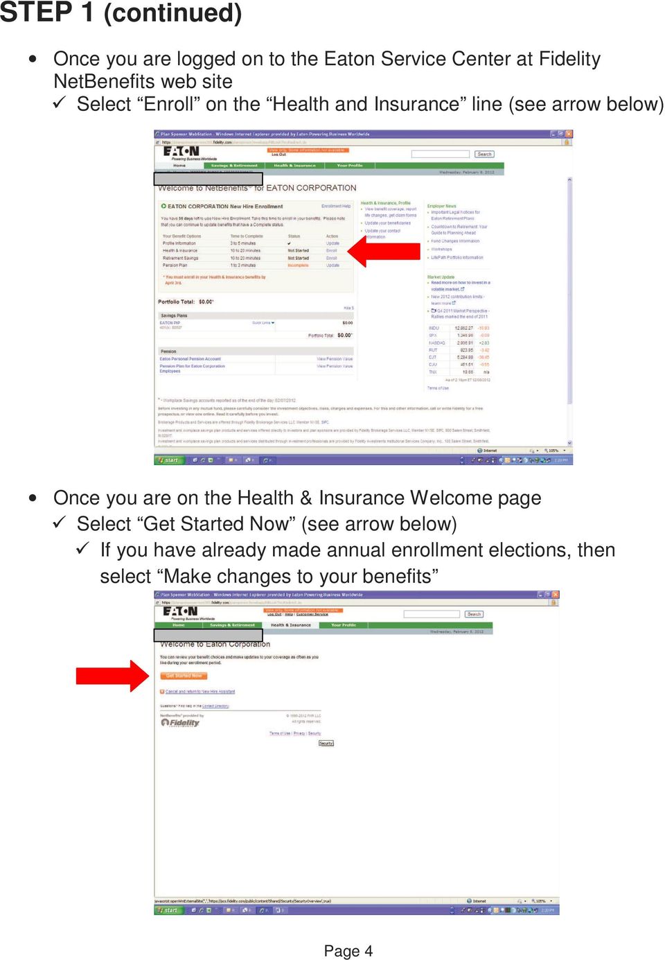 you are on the Health & Insurance Welcome page Select Get Started Now (see arrow below) If