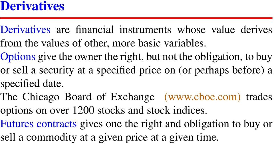 perhaps before) a specified date. The Chicago Board of Exchange (www.cboe.