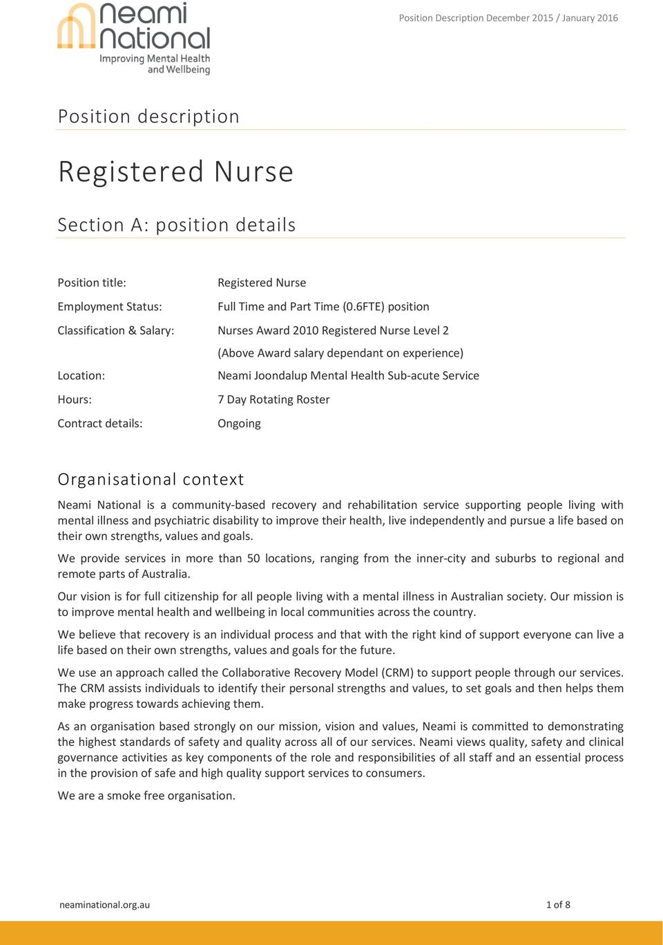 Rotating Roster Contract details: Ongoing Organisational context Neami National is a community-based recovery and rehabilitation service supporting people living with mental illness and psychiatric