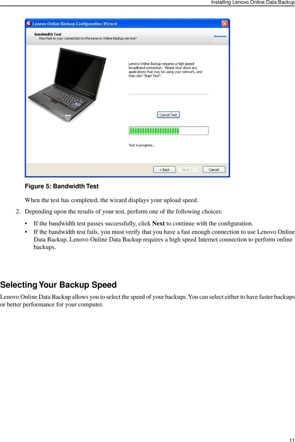 If the bandwidth test fails, you must verify that you have a fast enough connection to use Lenovo Online Data Backup.