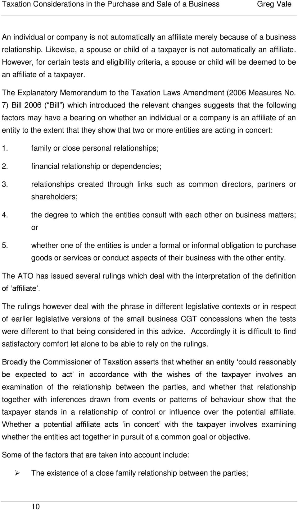 7) Bill 2006 ( Bill ) which introduced the relevant changes suggests that the following factors may have a bearing on whether an individual or a company is an affiliate of an entity to the extent