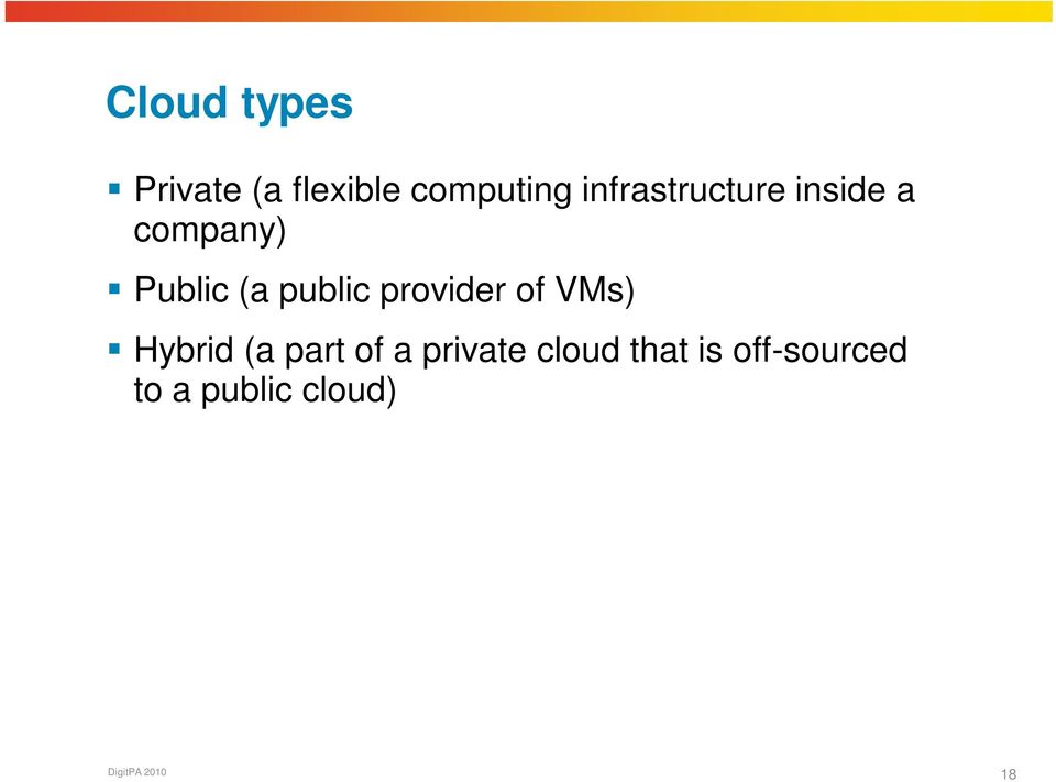 provider of VMs) Hybrid (a part of a private
