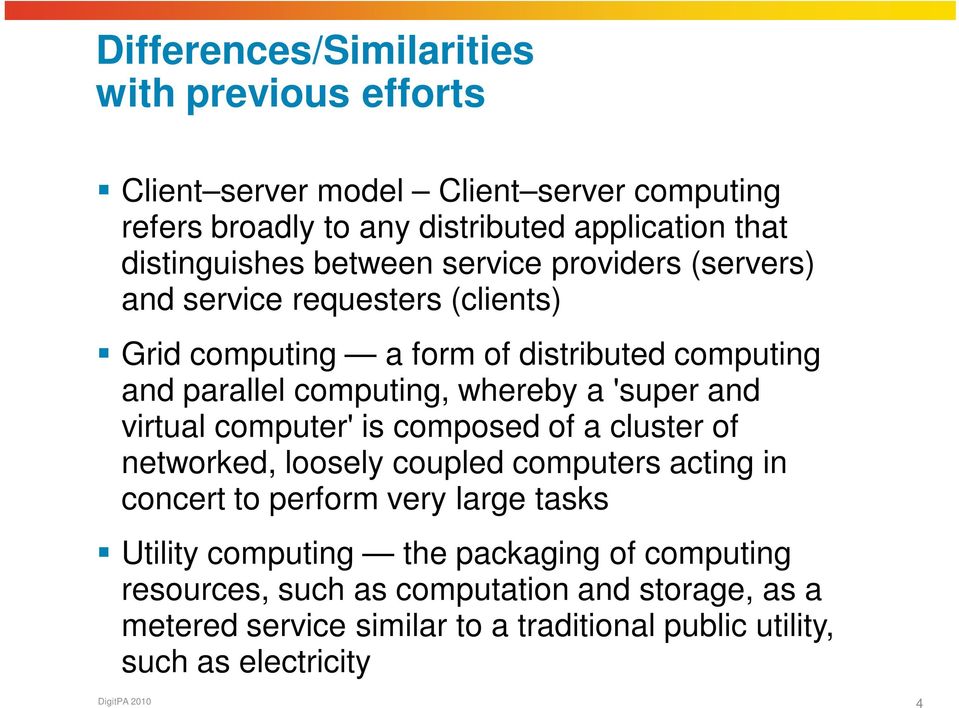 and virtual computer' is composed of a cluster of networked, loosely coupled computers acting in concert to perform very large tasks Utility computing the