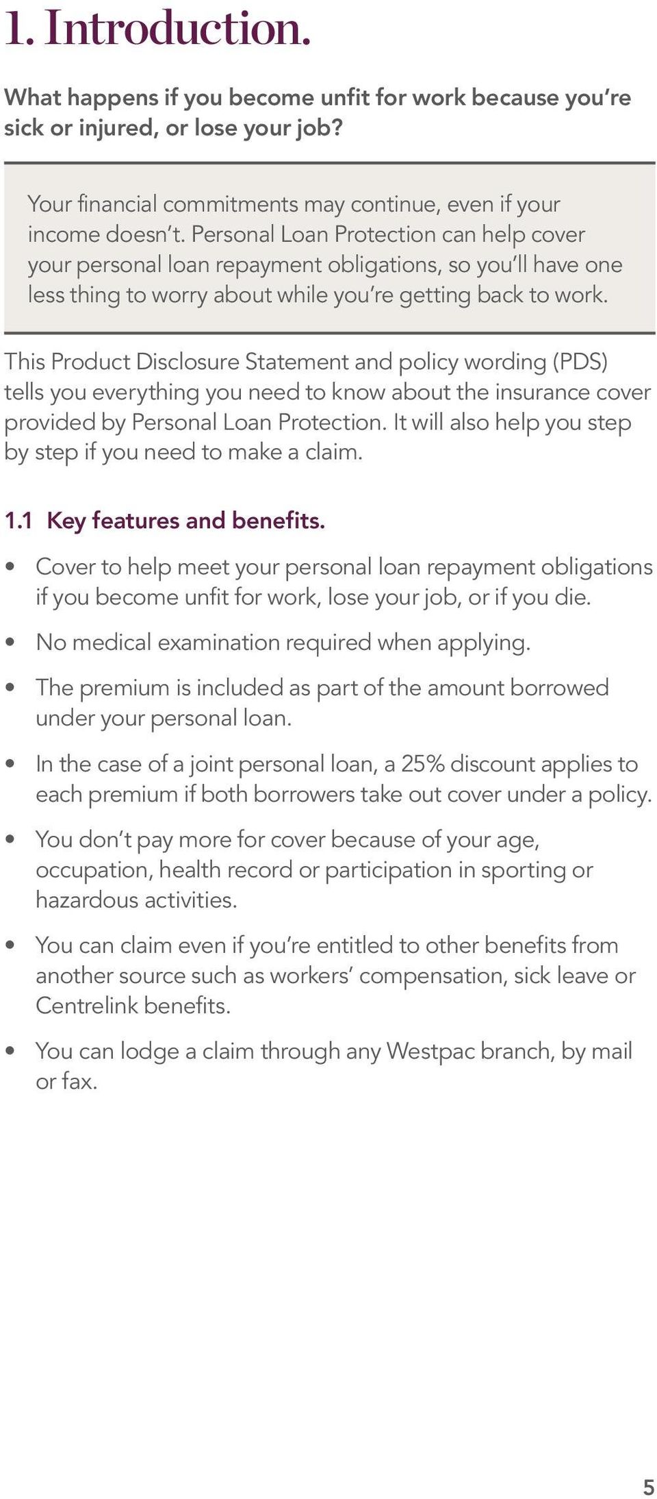 This Product Disclosure Statement and policy wording (PDS) tells you everything you need to know about the insurance cover provided by Personal Loan Protection.