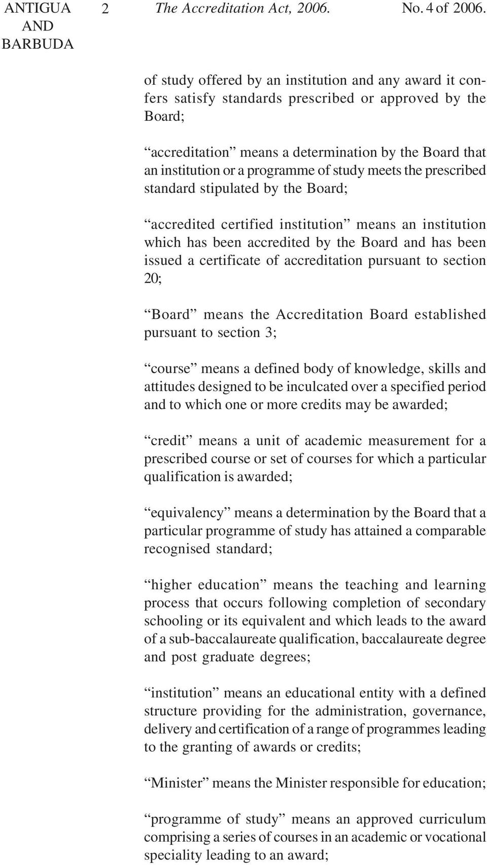 of study meets the prescribed standard stipulated by the Board; accredited certified institution means an institution which has been accredited by the Board and has been issued a certificate of