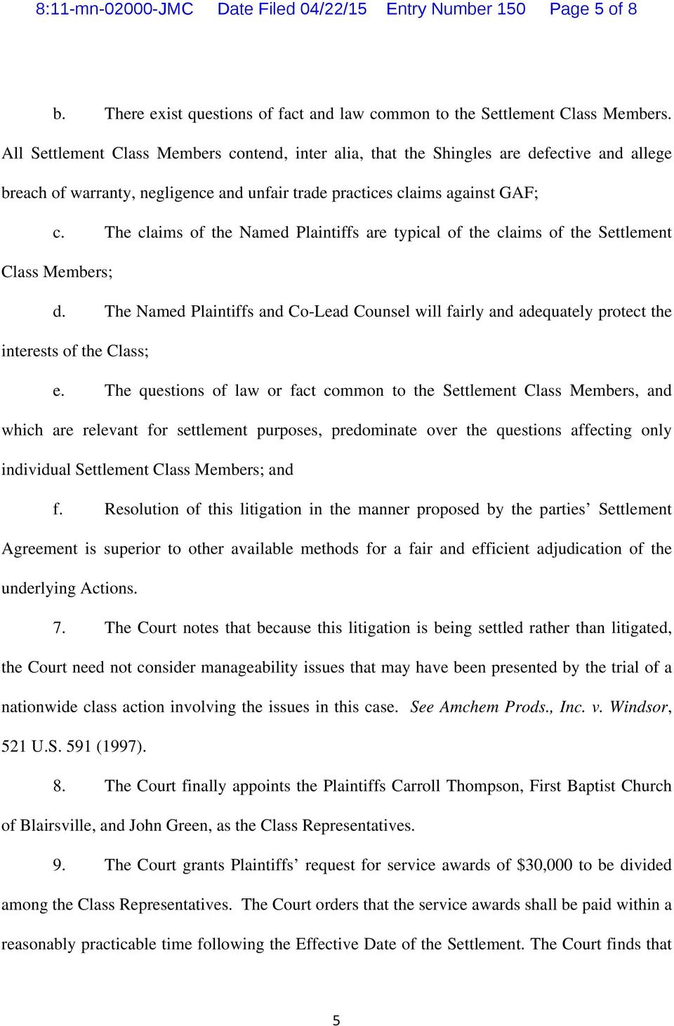 The claims of the Named Plaintiffs are typical of the claims of the Settlement Class Members; d.