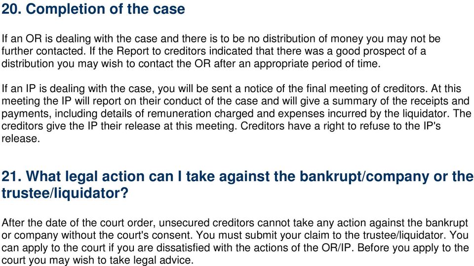 If an IP is dealing with the case, you will be sent a notice of the final meeting of creditors.
