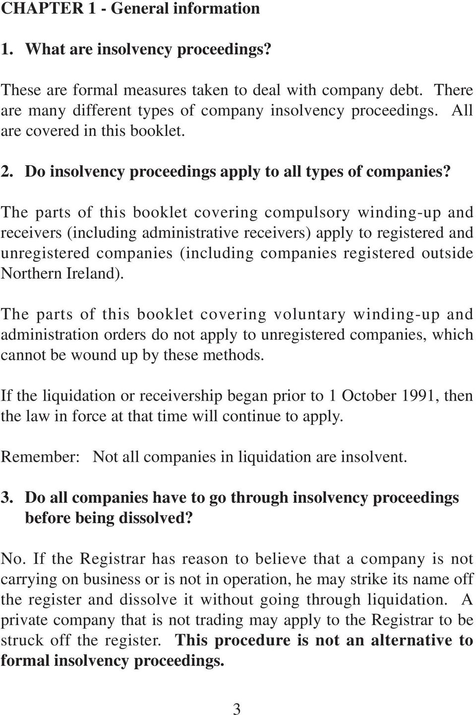 The parts of this booklet covering compulsory winding-up and receivers (including administrative receivers) apply to registered and unregistered companies (including companies registered outside