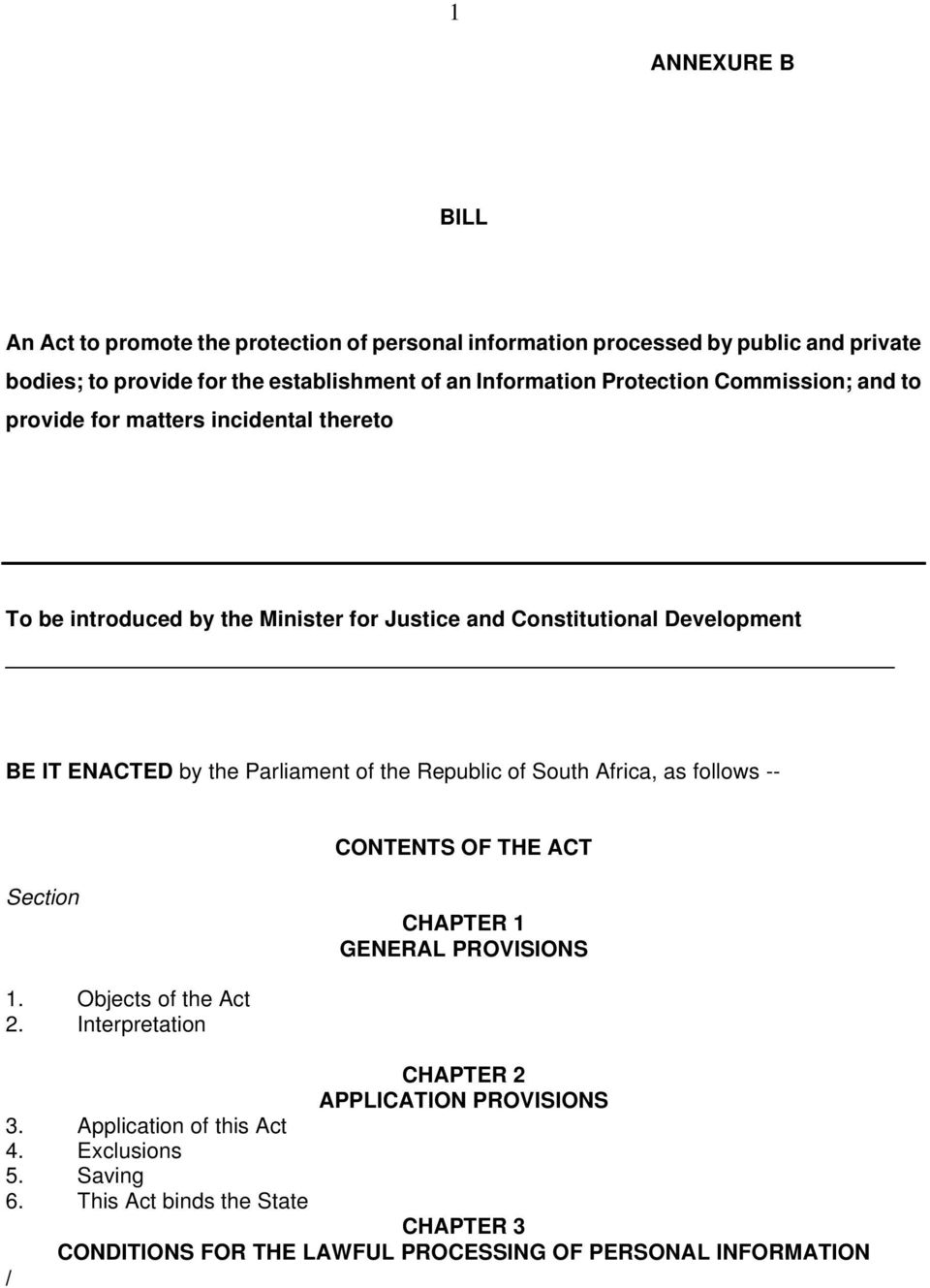 Parliament of the Republic of South Africa, as follows -- CONTENTS OF THE ACT Section CHAPTER 1 GENERAL PROVISIONS 1. Objects of the Act 2. Interpretation 3.