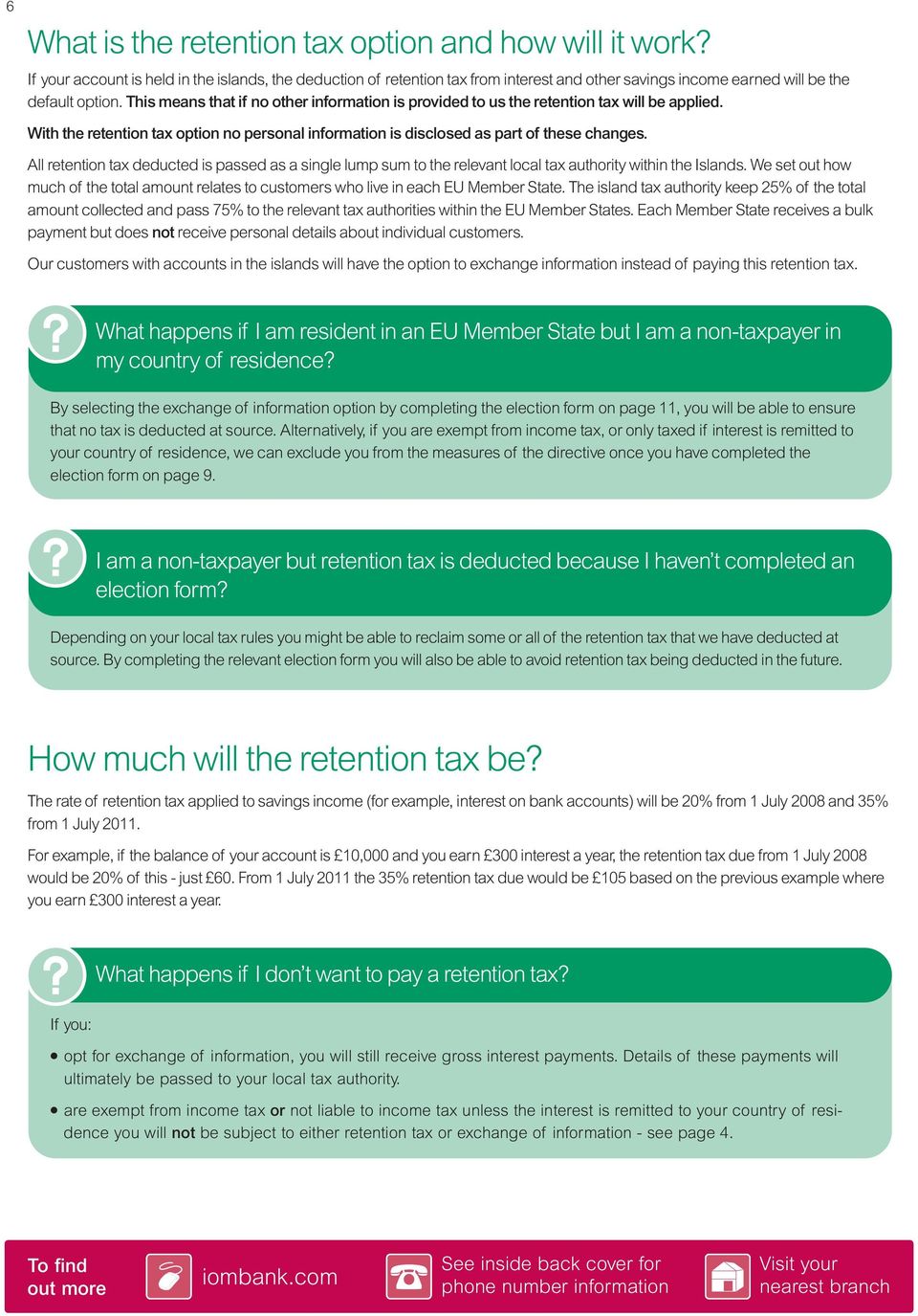 This means that if no other information is provided to us the retention tax will be applied. With the retention tax option no personal information is disclosed as part of these changes.