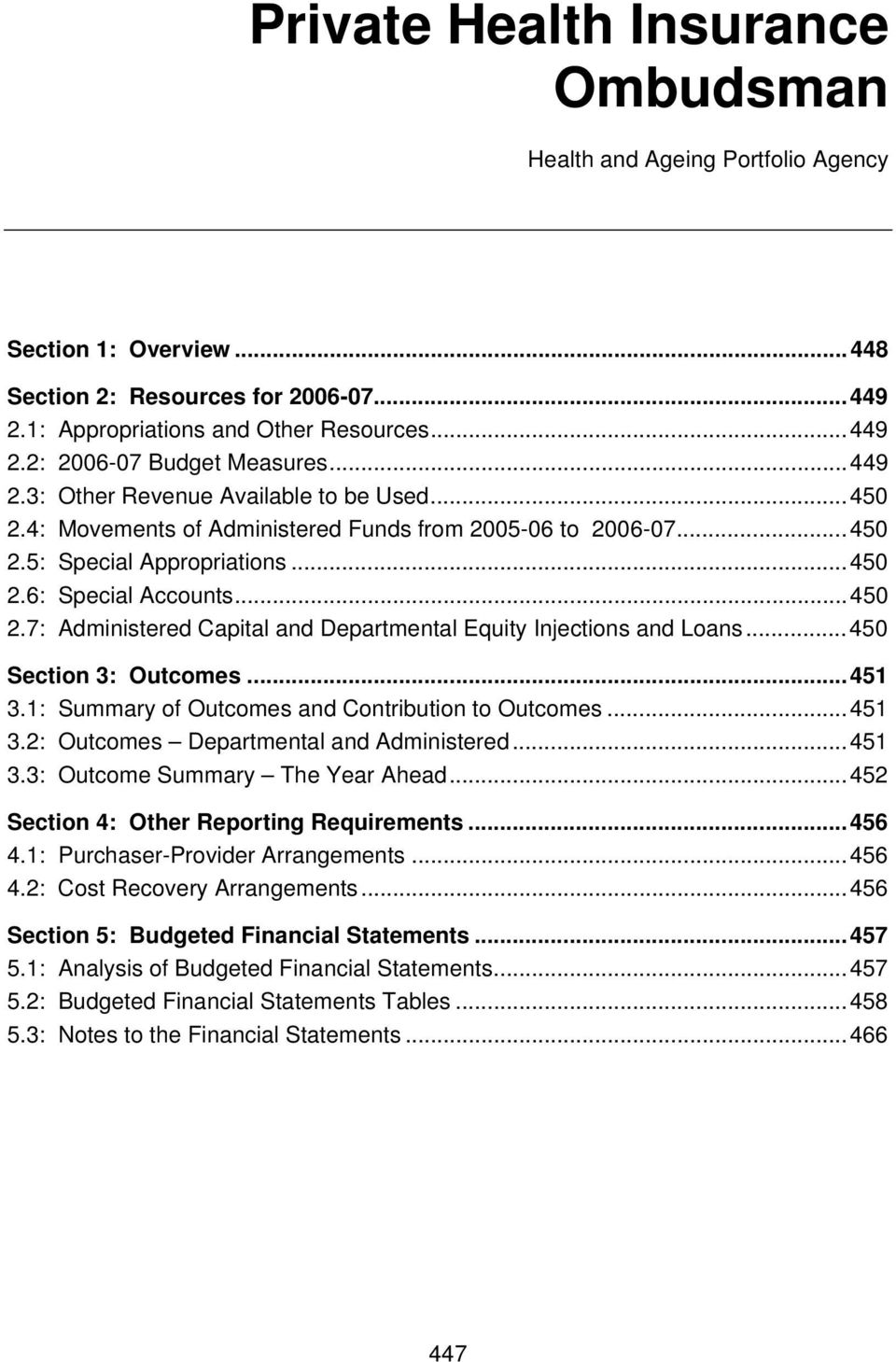 ..450 Section 3: Outcomes...451 3.1: Summary of Outcomes and Contribution to Outcomes...451 3.2: Outcomes Departmental and Administered...451 3.3: Outcome Summary The Year Ahead.