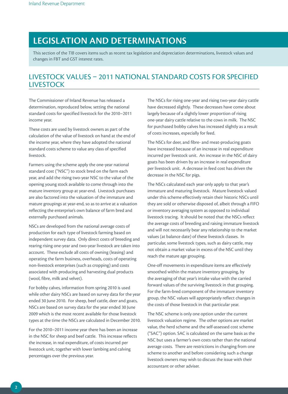 LIVESTOCK VALUES 2011 NATIONAL STANDARD COSTS FOR SPECIFIED LIVESTOCK The Commissioner of Inland Revenue has released a determination, reproduced below, setting the national standard costs for