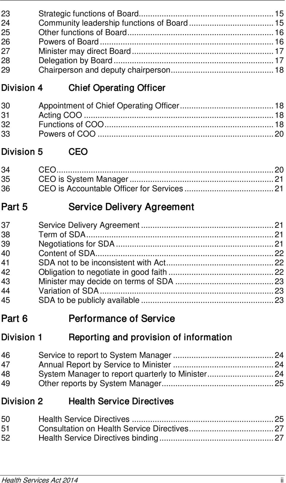 .. 18 33 Powers of COO... 20 Division 5 CEO 34 CEO... 20 35 CEO is System Manager... 21 36 CEO is Accountable Officer for Services... 21 Part 5 Service Delivery Agreement 37 Service Delivery Agreement.