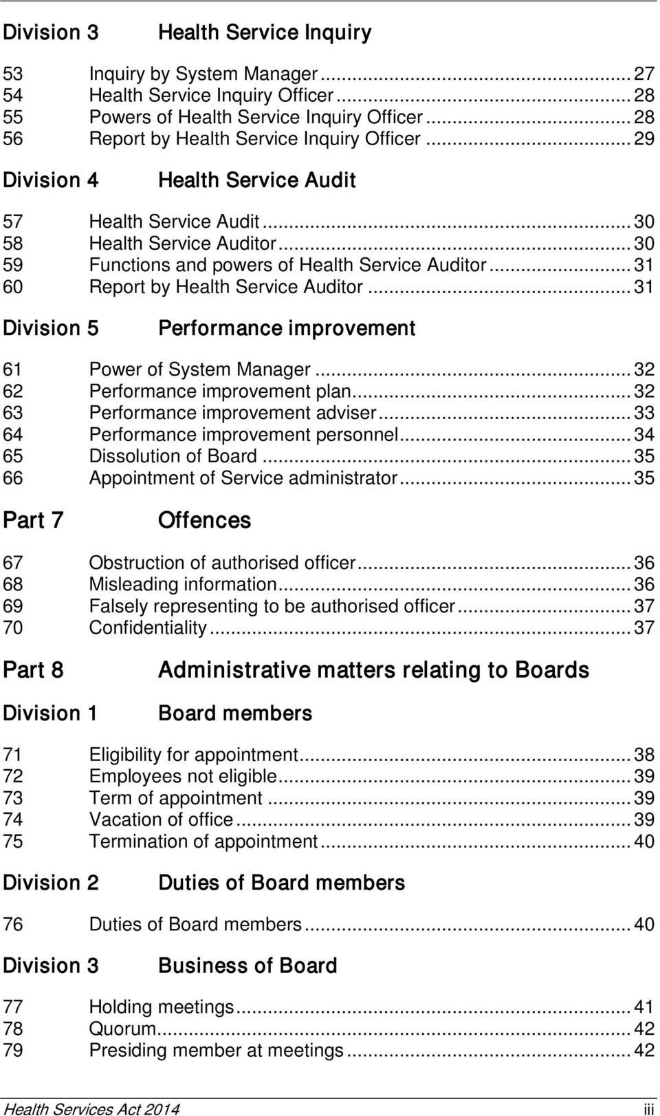 .. 31 60 Report by Health Service Auditor... 31 Division 5 Performance improvement 61 Power of System Manager... 32 62 Performance improvement plan... 32 63 Performance improvement adviser.