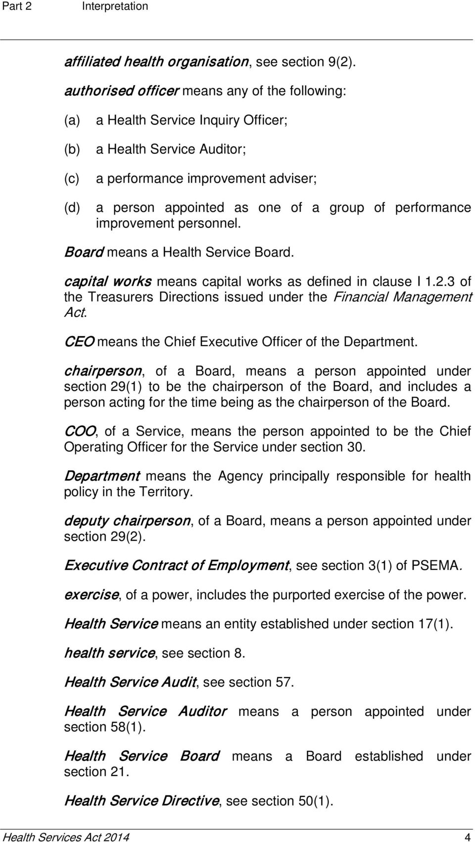 improvement personnel. Board means a Health Service Board. capital works means capital works as defined in clause I 1.2.3 of the Treasurers Directions issued under the Financial Management Act.