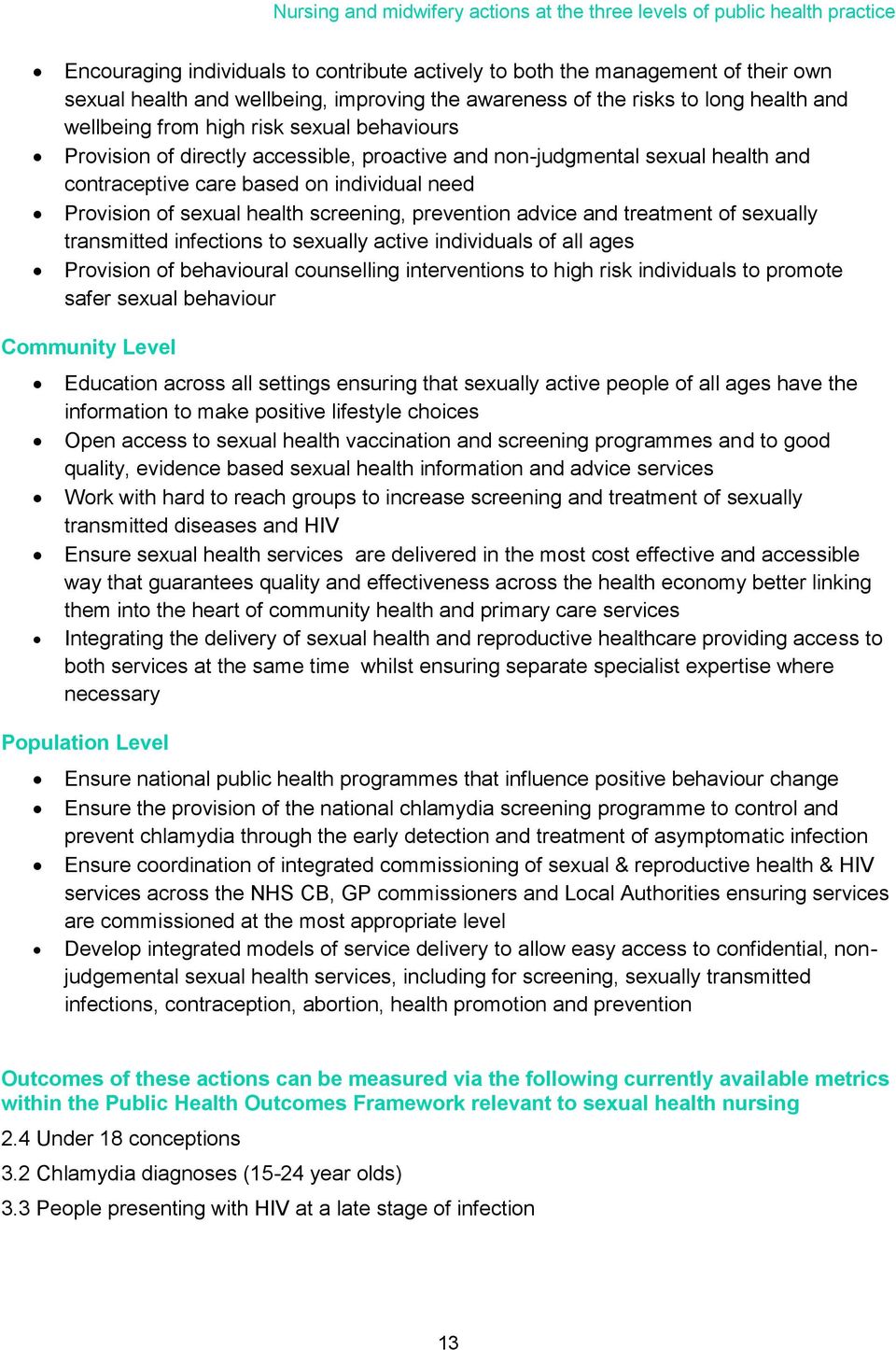 individual need Provision of sexual health screening, prevention advice and treatment of sexually transmitted infections to sexually active individuals of all ages Provision of behavioural