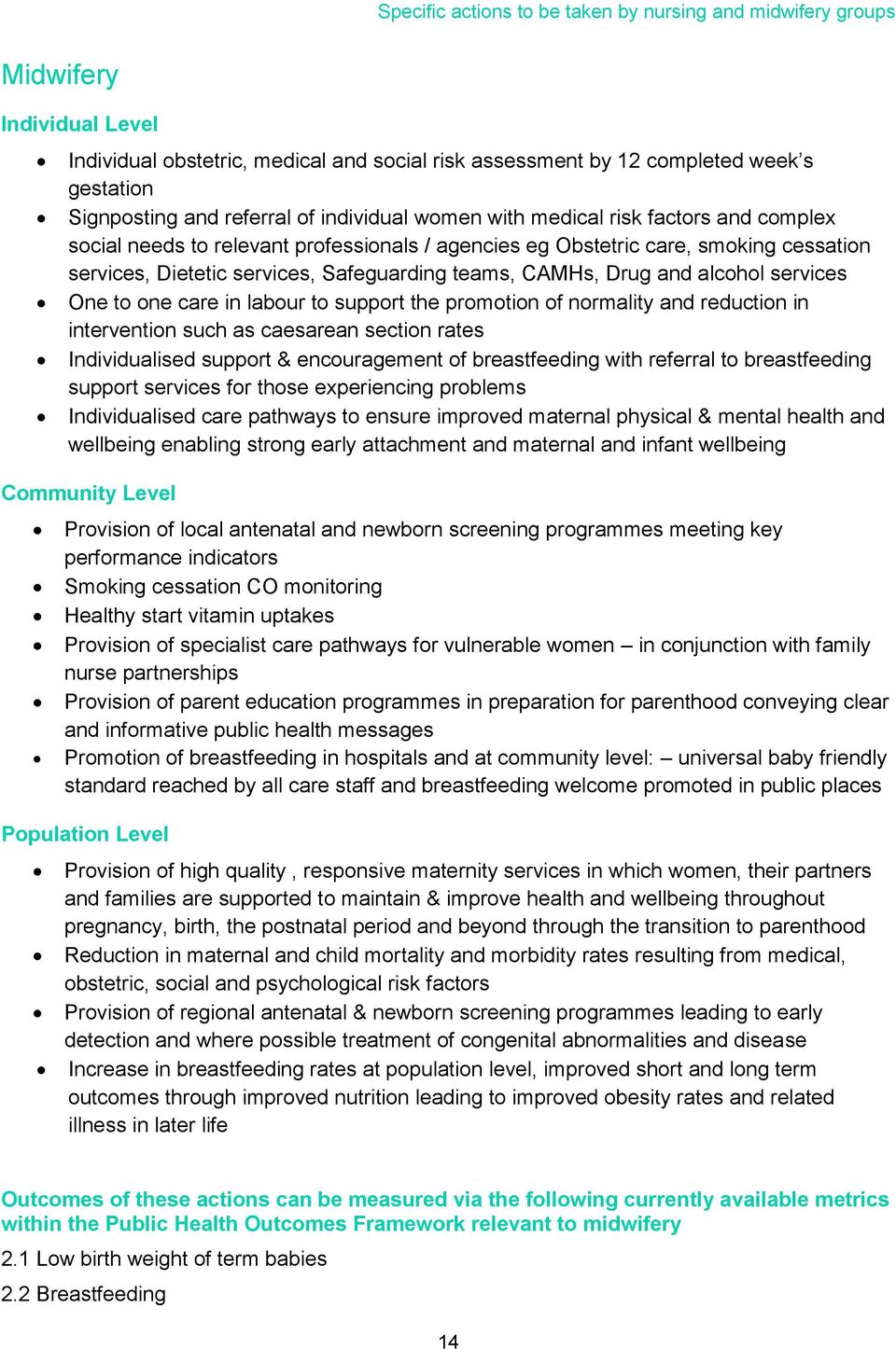 alcohol services One to one care in labour to support the promotion of normality and reduction in intervention such as caesarean section rates Individualised support & encouragement of breastfeeding