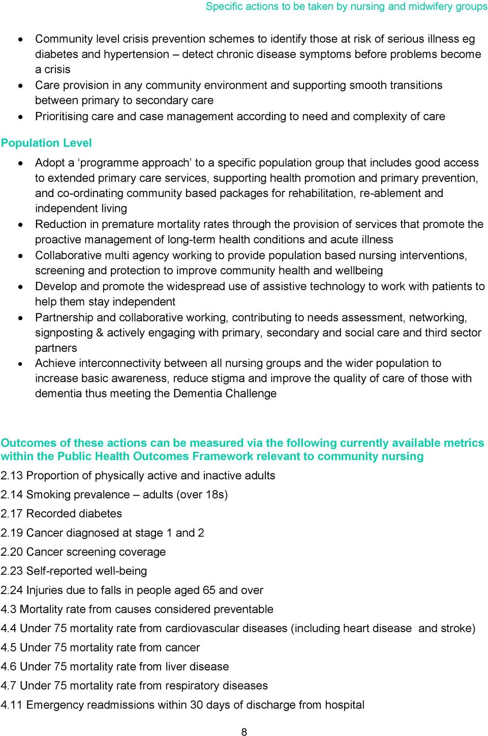 according to need and complexity of care Adopt a programme approach to a specific population group that includes good access to extended primary care services, supporting health promotion and primary