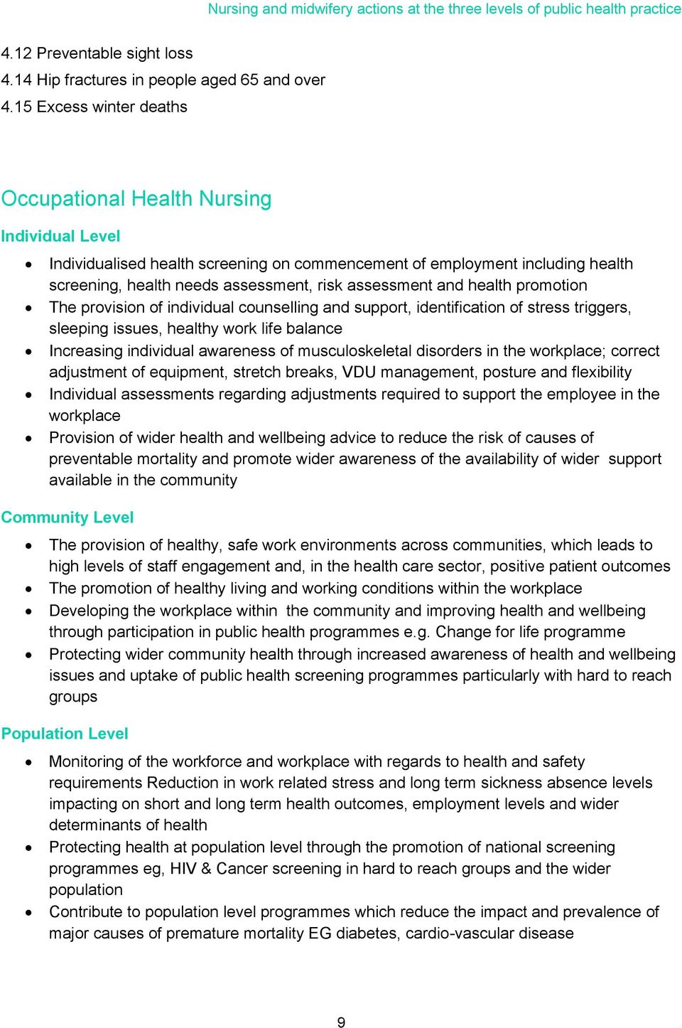 promotion The provision of individual counselling and support, identification of stress triggers, sleeping issues, healthy work life balance Increasing individual awareness of musculoskeletal