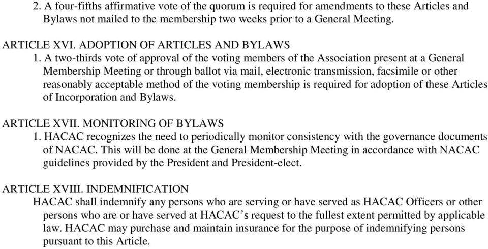 A two-thirds vote of approval of the voting members of the Association present at a General Membership Meeting or through ballot via mail, electronic transmission, facsimile or other reasonably