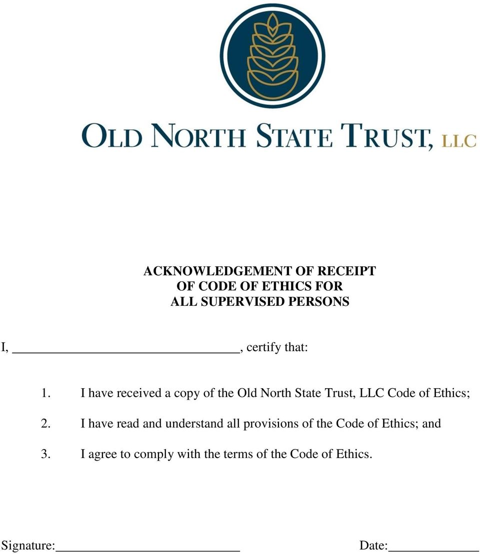 I have received a copy of the Old North State Trust, LLC Code of Ethics; 2.
