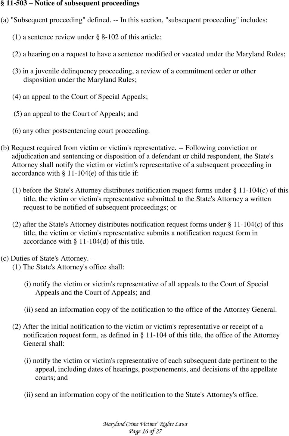 (3) in a juvenile delinquency proceeding, a review of a commitment order or other disposition under the Maryland Rules; (4) an appeal to the Court of Special Appeals; (5) an appeal to the Court of
