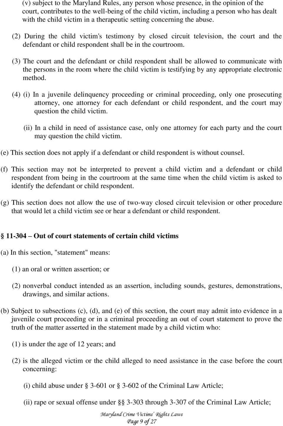 (3) The court and the defendant or child respondent shall be allowed to communicate with the persons in the room where the child victim is testifying by any appropriate electronic method.